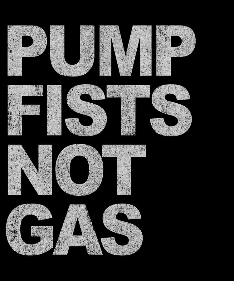 Pump Fists Not Gas New Jersey Digital Art by Flippin Sweet Gear