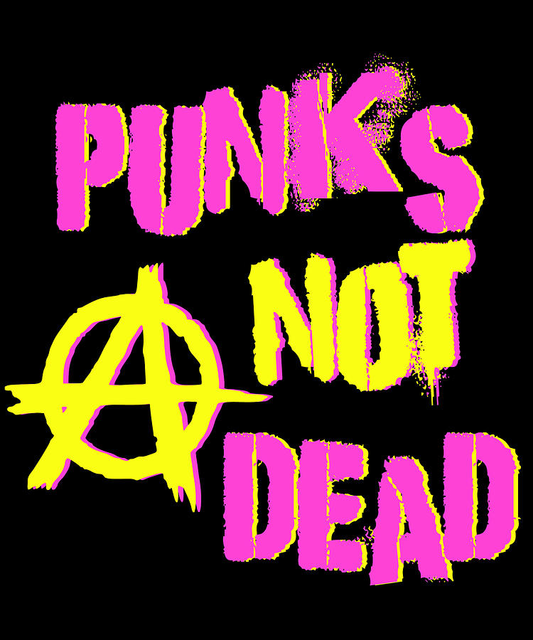 Punks Not Dead Digital Art by Flippin Sweet Gear