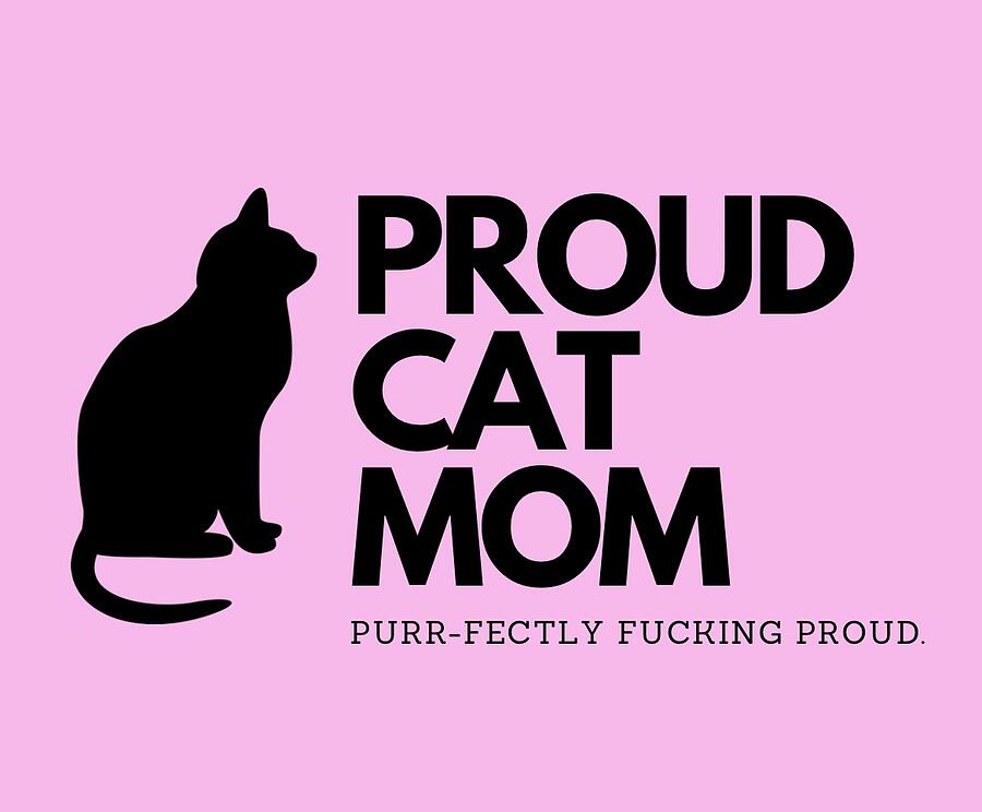 Cat Digital Art - Purrfectly Proud Cat Mom by Alexis Daniels