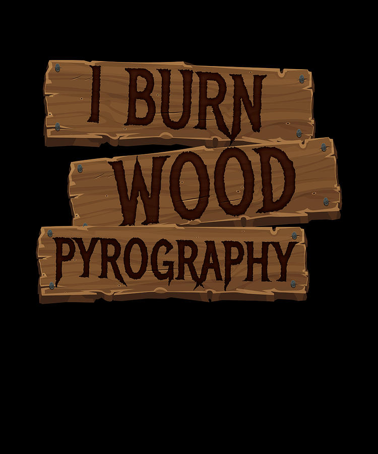 Pattern Digital Art - Pyrography I Burn Wood by Mooon Tees