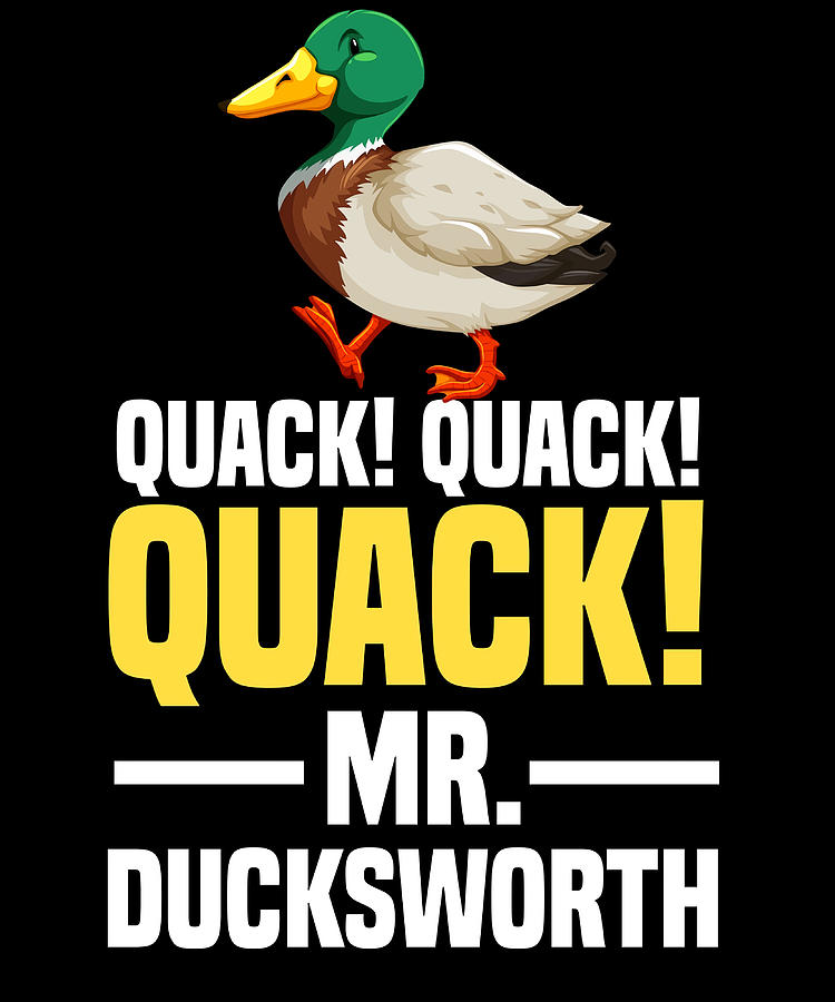 Quack quack quack mr ducksworth Poster humor Painting by Julie Elliot ...