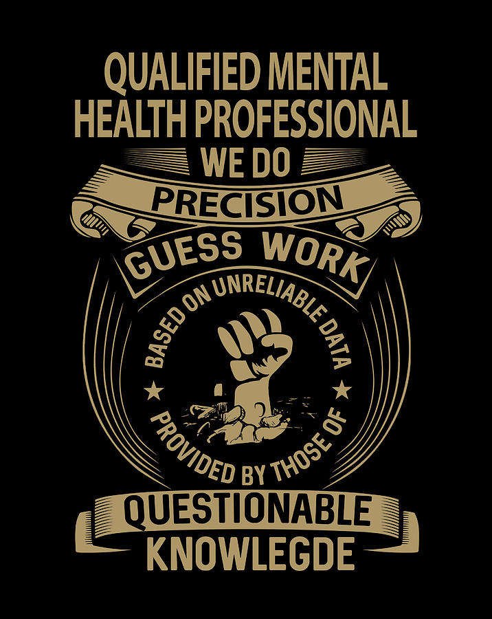 https://images.fineartamerica.com/images/artworkimages/mediumlarge/3/qualified-mental-health-professional-t-shirt-we-do-precision-job-gift-item-tee-shi-hu-kang.jpg