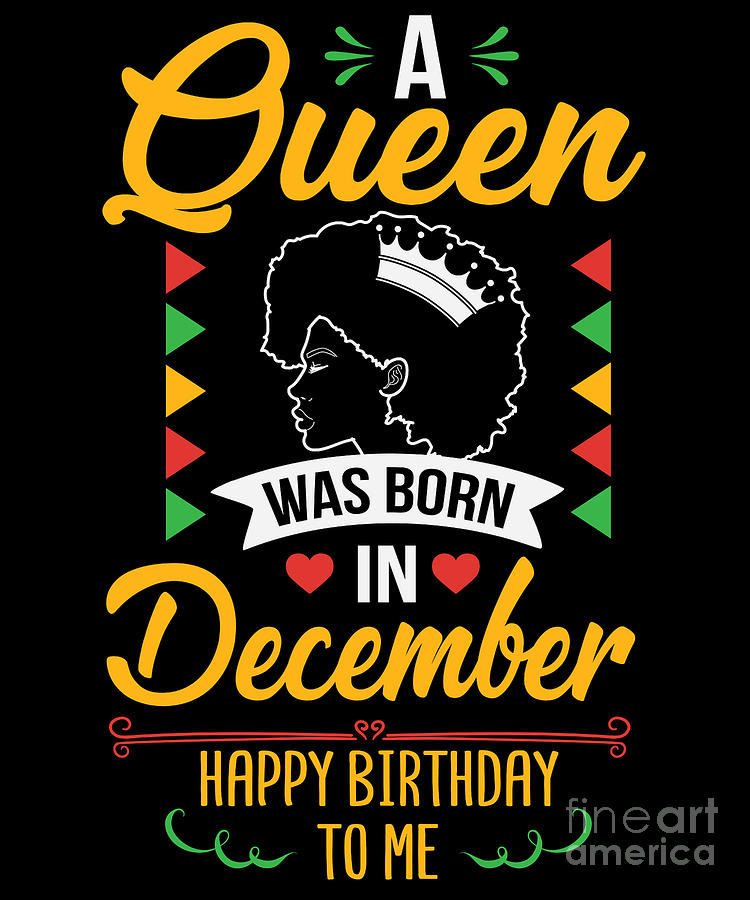 Queen Born December Happy Birthday To Me Christmas Gift Idea Design Digital Art By Sel Mermaid