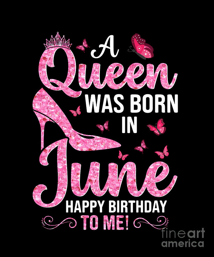 Queen Born in June Pink Butterfly June Birthday Digital Art by Heidi ...