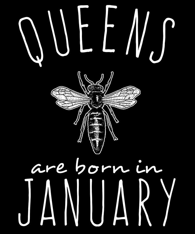 Queens Are Born In January Bee Digital Art by Flippin Sweet Gear