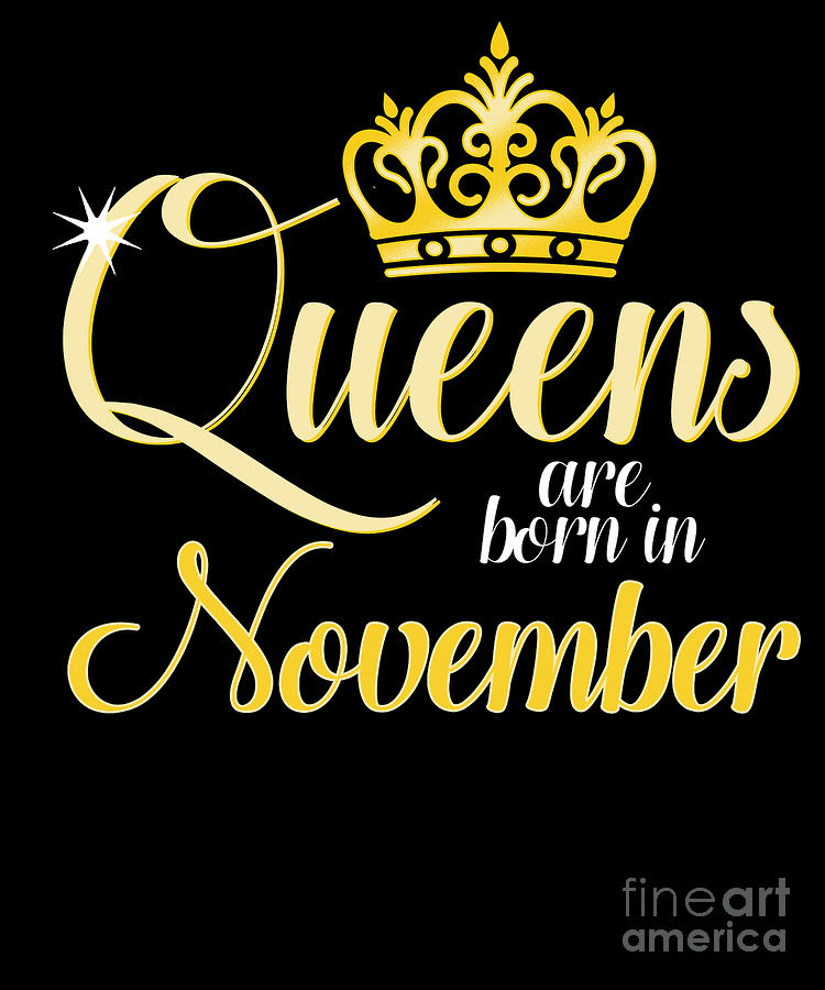 Queens Are Born In November Birthday Celebration Gift Digital Art by ...