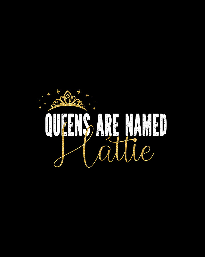 Queens Are Named Hattie Personalized First Name Girl print Digital Art