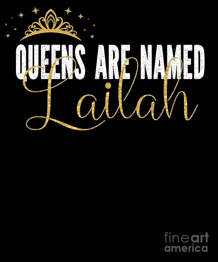 Queens Are Named Lailah Personalized First Name Girl design Digital Art