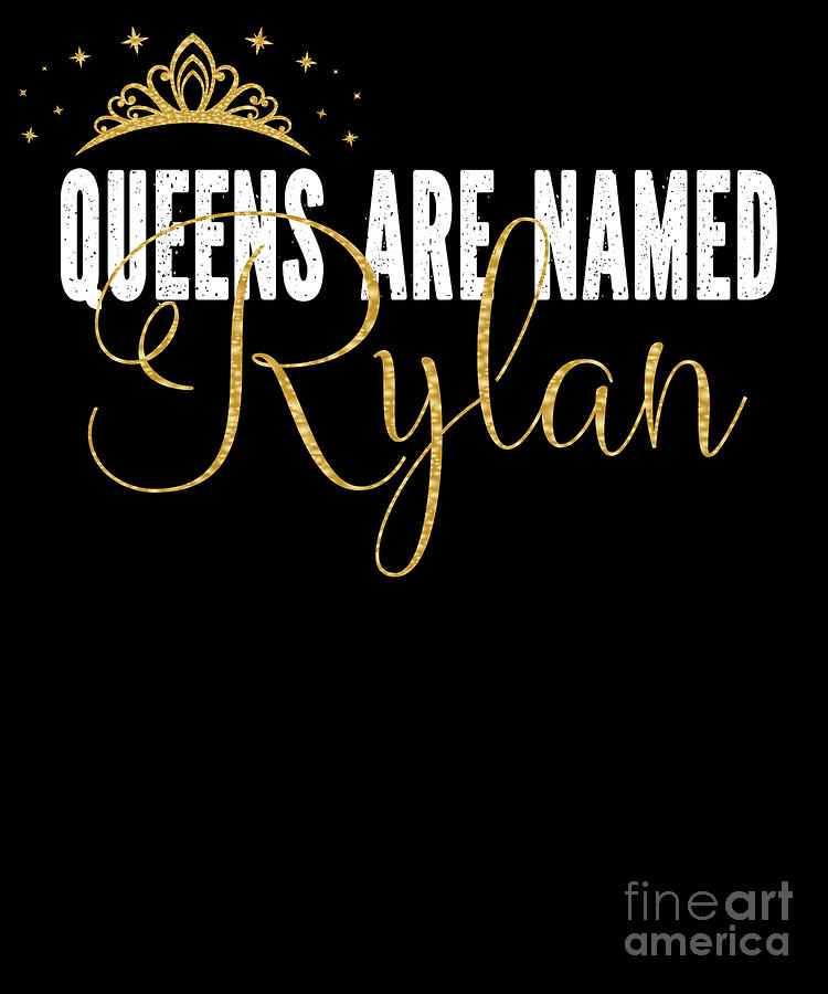 Queens Are Named Rylan Personalized First Name Girl product Digital Art ...