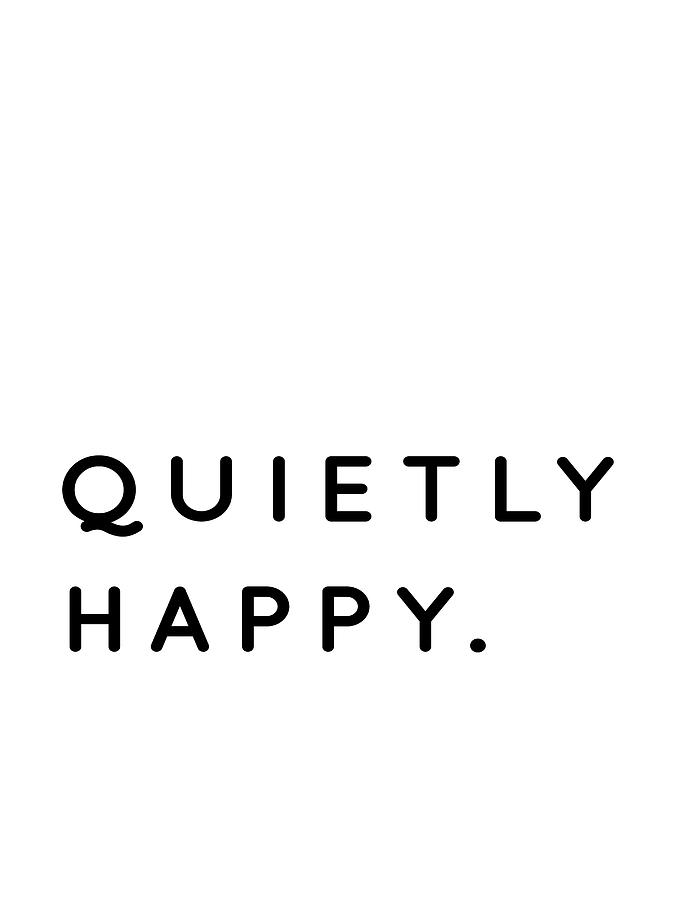 Quietly Happy - Introvert Quotes - Typography Digital Art by Menega Sabidussi