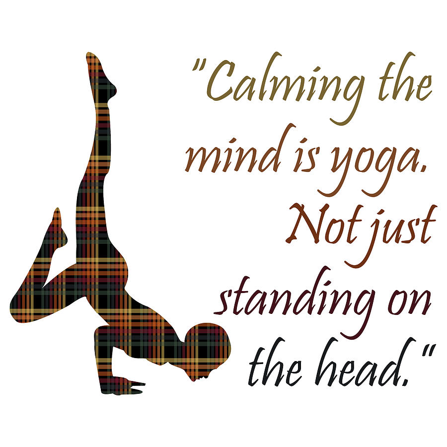 Buddha Mixed Media - Quote about Yoga, Calming the mind is yoga. Not just standing on the head. PNG 24 High resolution by Mounir Khalfouf