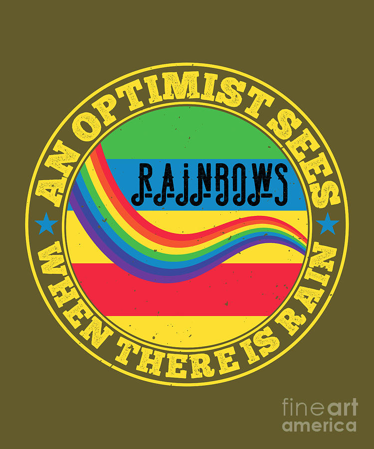 Rainbow Digital Art - Rainbow Lover Gift An Optimist Sees Rainbows When There Is Rain by Jeff Creation