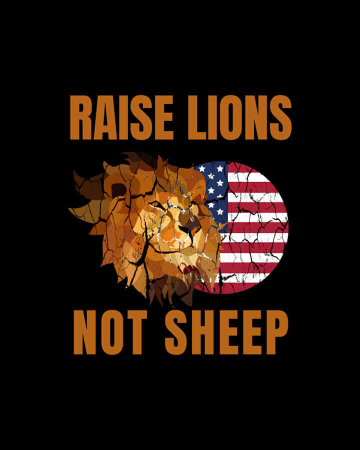 Raise Lions Not Sheep American patriotic lion Digital Art by Tinh Tran