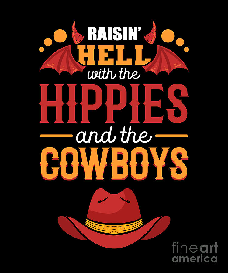 Hell Digital Art - Raisin Hell With The Hippies And The Cowboys by Alessandra Roth