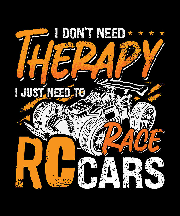 Vintage Digital Art - RC Model Racing I Dont Need Therapy Model Maker by TShirtCONCEPTS Marvin Poppe
