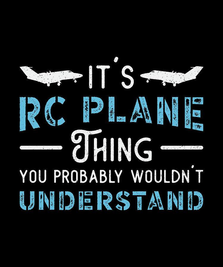 RC Plane It's RC Plane Thing Pilot Funny RC Planes Digital Art by ...