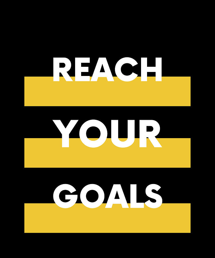 Reach Your Goals - Motivation Gifts Digital Art by Caterina Christakos