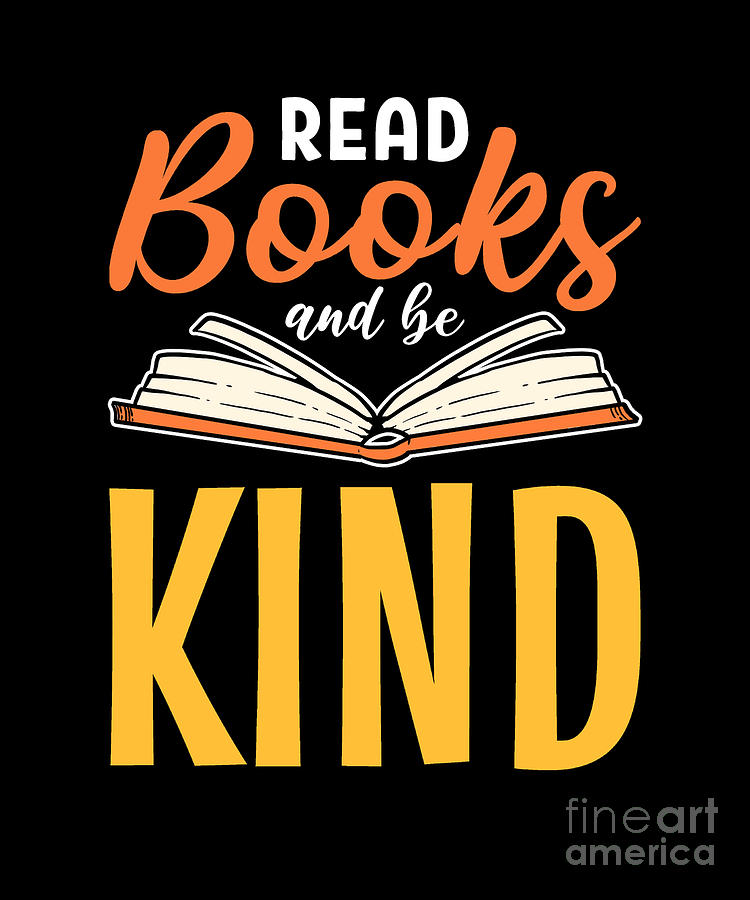 Read Books And Be Kind - Reading Book Lover Digital Art by Alessandra ...