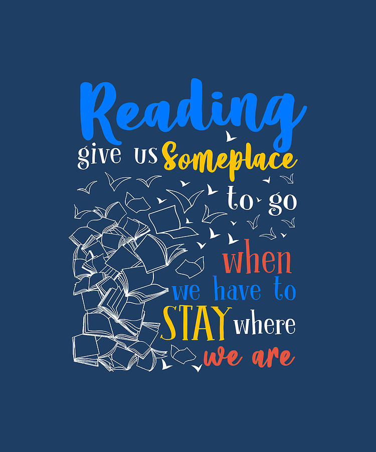 Reading Gives Us Someplace To Go T shirt Digital Art by Felix - Fine ...