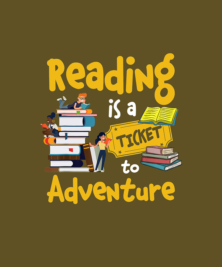 Reading Is A Ticket To Adventure For Book Lover Bookworm TShirt Digital ...