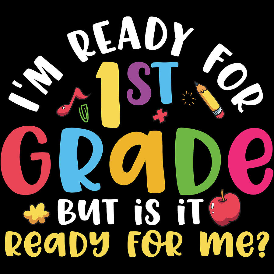 Ready For 1st Grade Is It Ready For Me Digital Art by Sweet Birdie ...