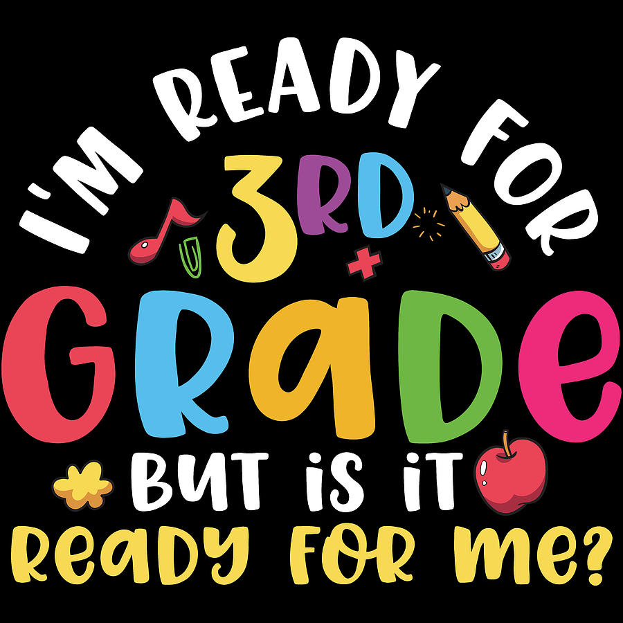 Ready For 3rd Grade Is It Ready For Me Digital Art by Sweet Birdie ...