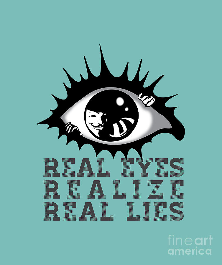 Typography Painting - Real Eyes Realize Real Lies by Sassan Filsoof