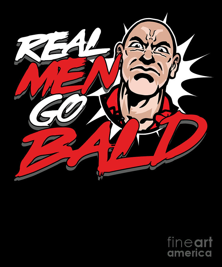 Real Men Go Bald Digital Art By Thomas Larch Pixels 