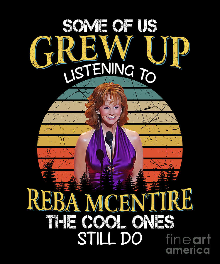 Reba Mcentire Digital Art - Reba McEntire Fan Gift The Cool Ones Still Do Tee by Notorious Artist