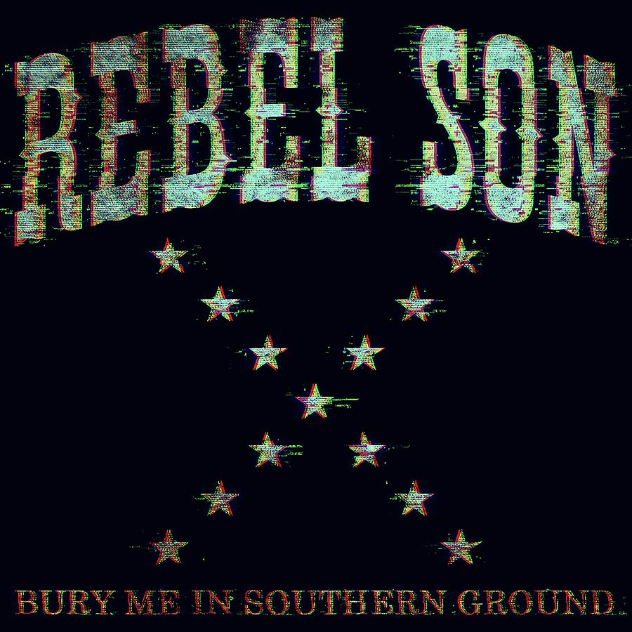 Rebel Son Bury Me In Southern Ground