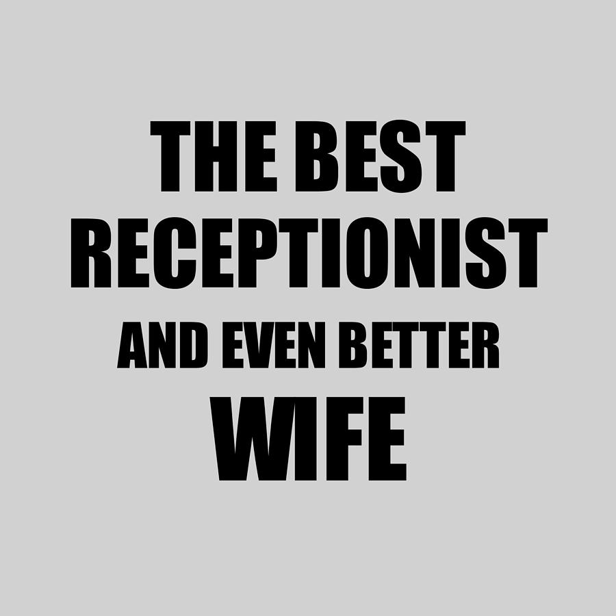 Receptionist Wife Funny Gift Idea for Spouse Gag Inspiring Joke The ...