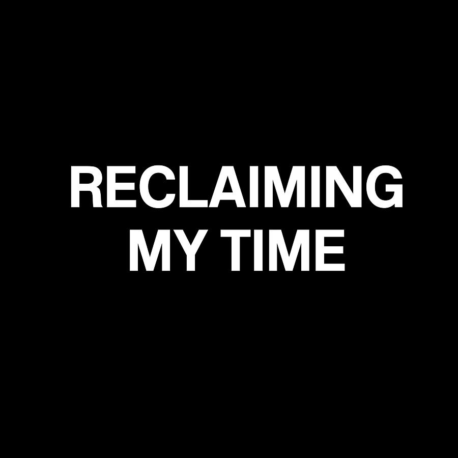 Reclaiming My Time- Art by Linda Woods Digital Art by Linda Woods