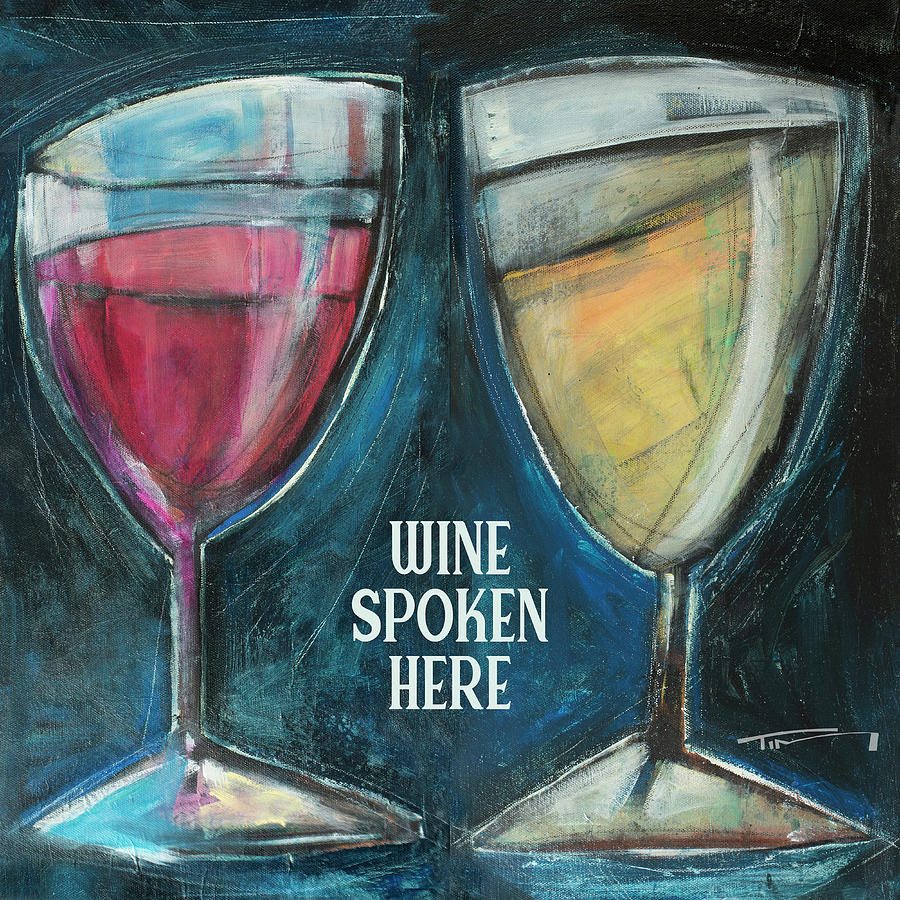 Red And White Wine Spoken Here Painting by Tim Nyberg