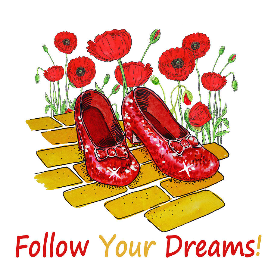 Red Watercolor Poppies Follow Your Dreams Ruby Red Dorothy Slippers Wizard Of Oz  Painting by Irina Sztukowski