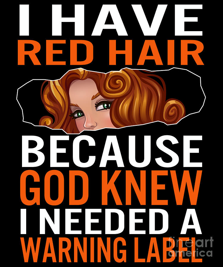 Redhead Shirt I Have Red Hair Needed A Warning Label Gift Redhead Shirt I Have Red Hair Needed A Warning Label Gift