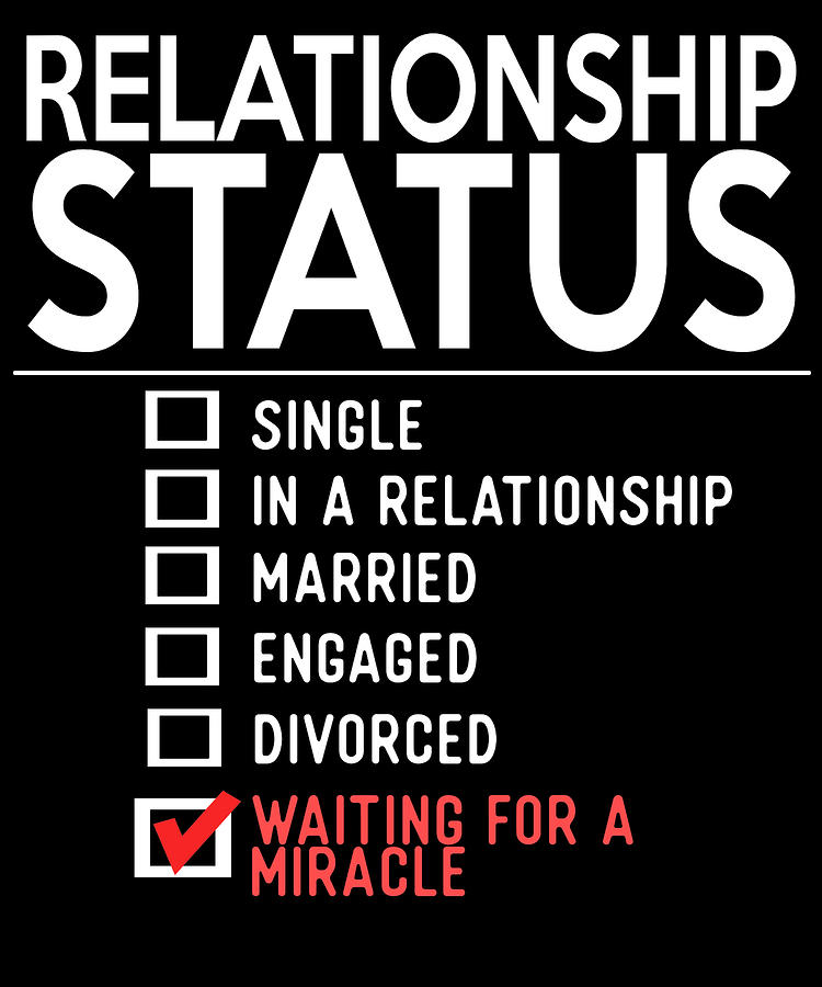 Relationship Status Waiting For Miracle Digital Art by Passion Loft