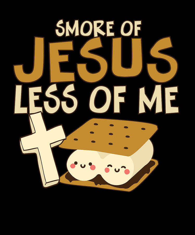 Religious Camper Smore of Jesus Less of Me Holy Cross Digital Art by ...