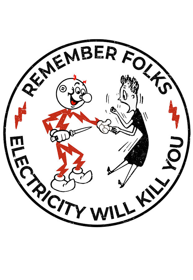 remember-folks-electricity-will-kill-you-the-gallery.jpg