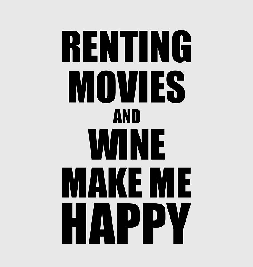 Movie Digital Art - Renting Movies And Wine Make Me Happy Funny Gift Idea For Hobby Lover by Jeff Creation