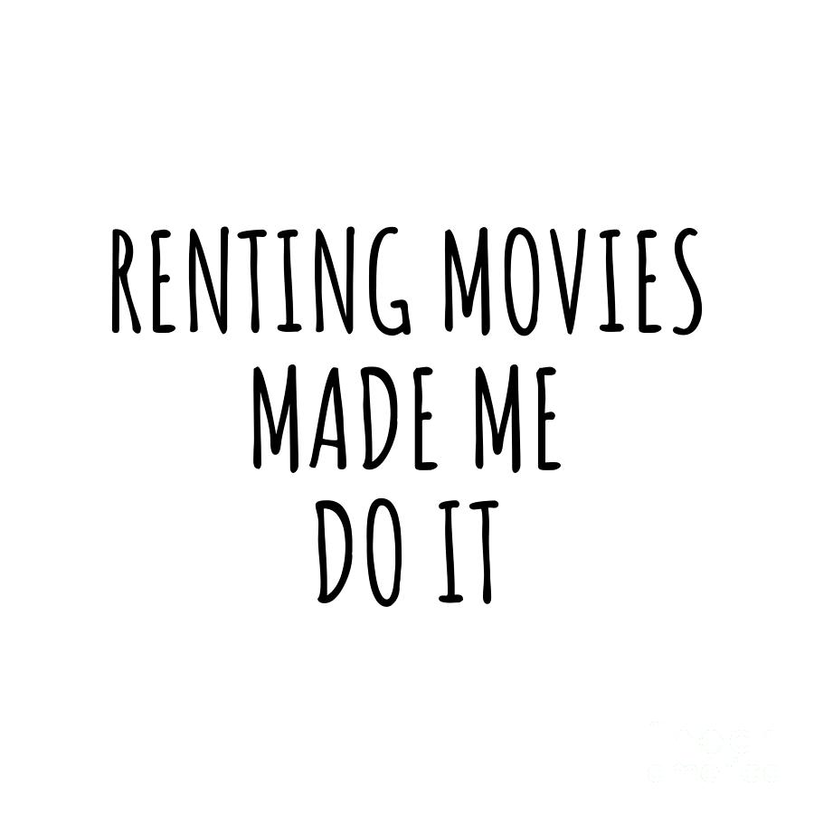 Hobby Digital Art - Renting Movies Made Me Do It by Jeff Creation