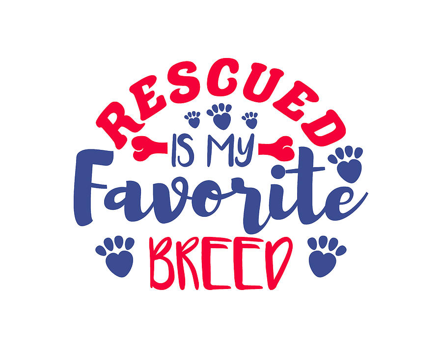 Rescued Is My Favorite Breed Digital Art by Sambel Pedes
