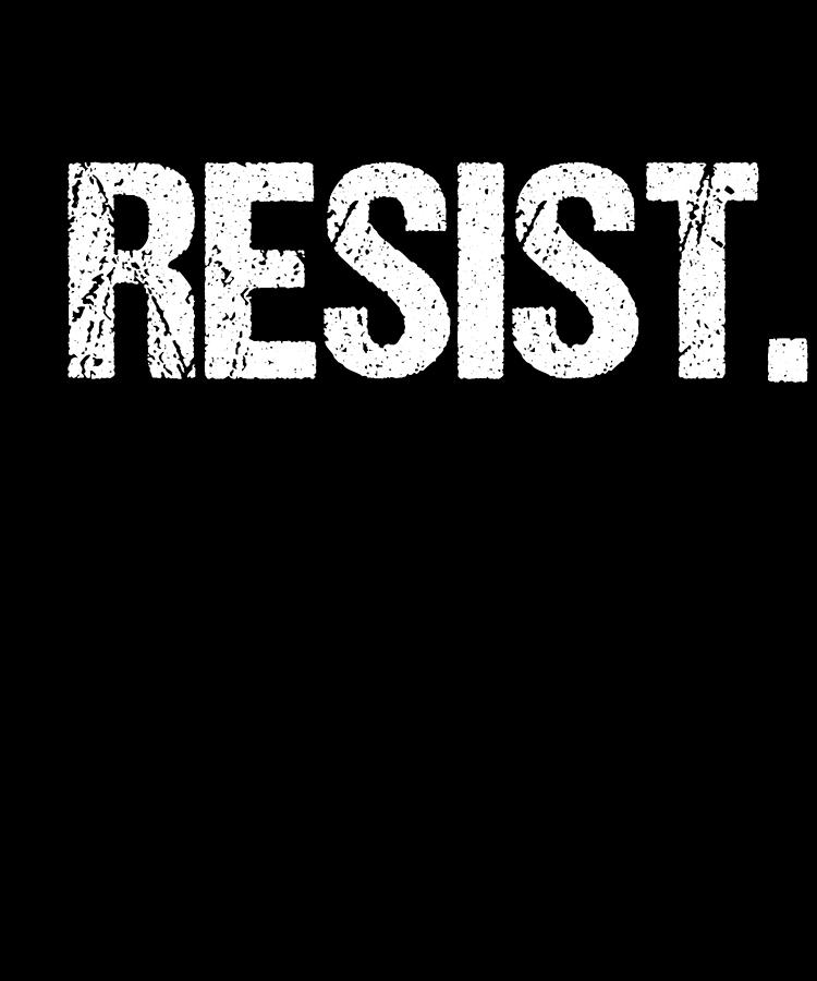 Resist Anti-Trump Digital Art by Flippin Sweet Gear