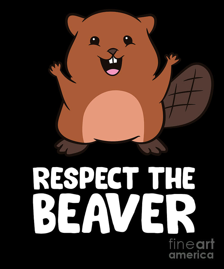 Respect The Beaver Funny Beaver Digital Art By Eq Designs - Fine Art 