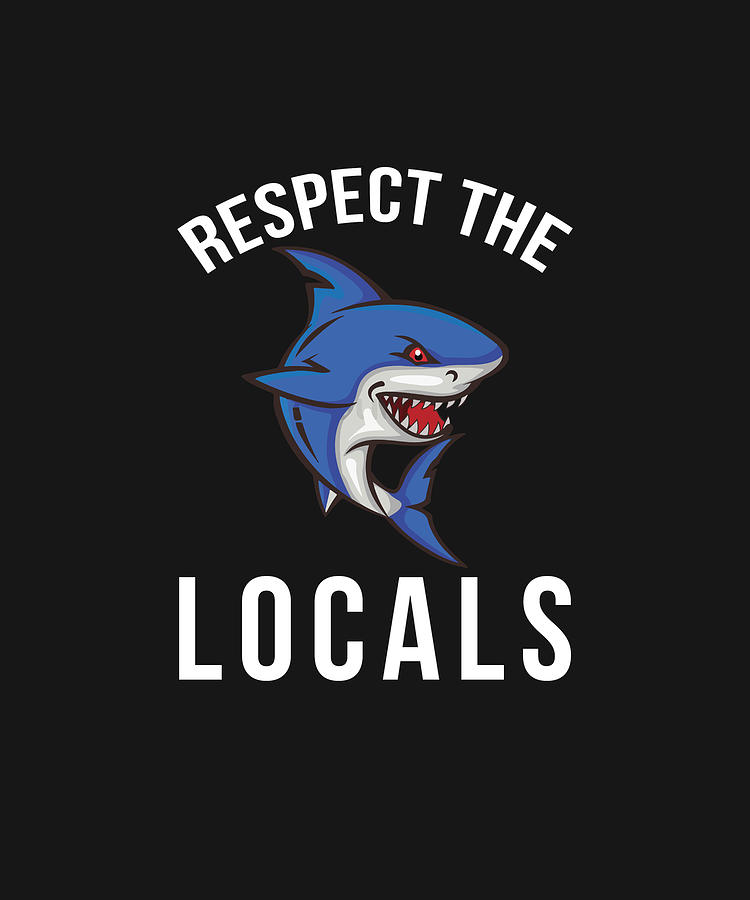 Respect The Locals Shark Lover Digital Art by Eboni Dabila