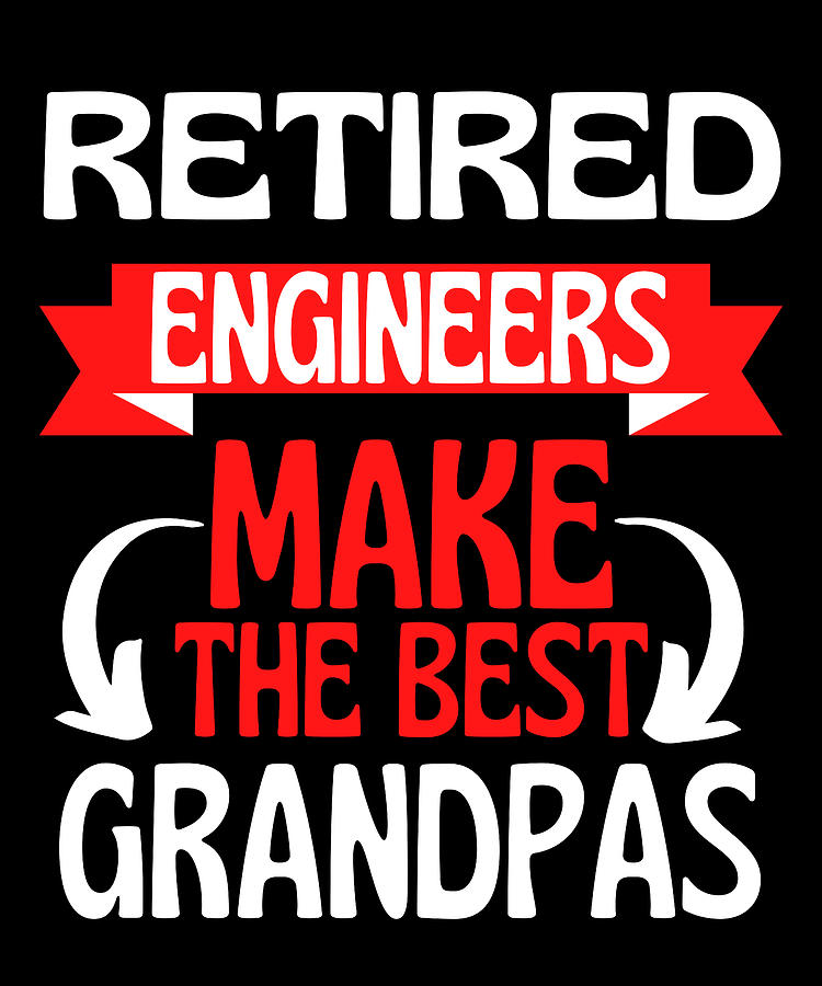 Engineer Drawing - Retired Engineer Grandad Grandpa Retirement by Faiz Nawaz