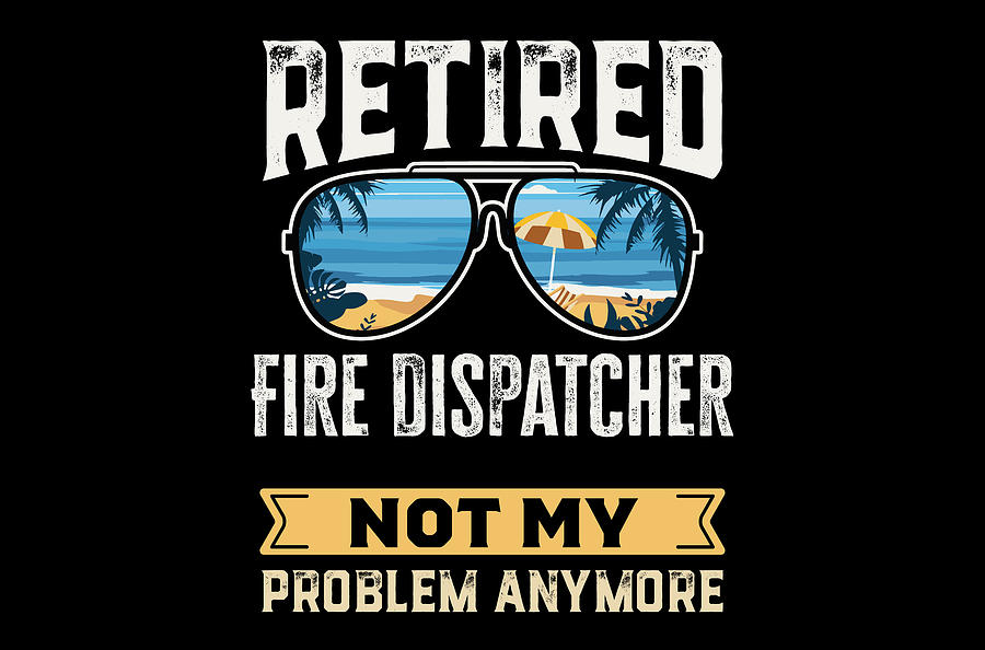 Retired Fire Dispatcher Funny Retirement Gift Digital Art by Qwerty ...