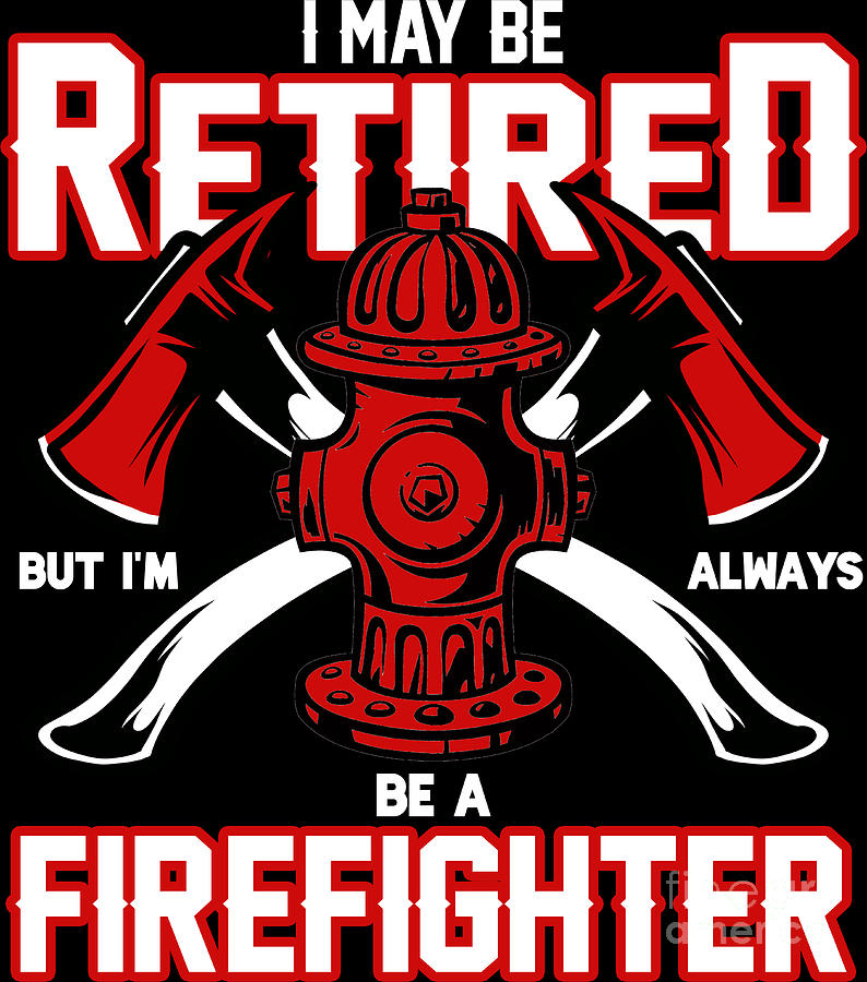 Retired Firefighter Always Proud Firemen Gift Digital Art By Haselshirt ...