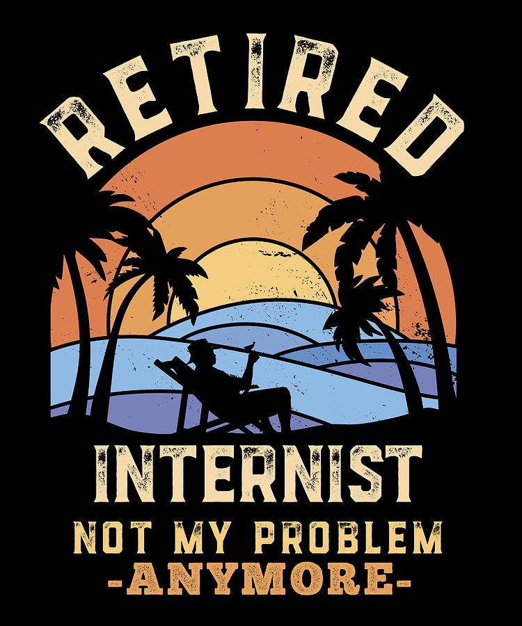 Retired Internist not my Problem anymore Funny Retirement Gift Digital ...