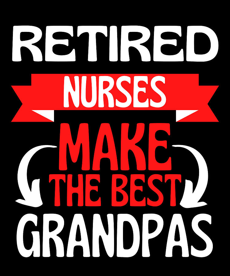 Nurse Drawing - Retired Nurse Grandad Grandpa Retirement by Faiz Nawaz