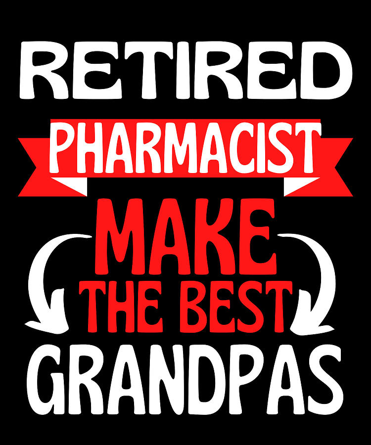 Pharmacist Drawing - Retired Pharmacist Grandad Grandpa Retirement by Faiz Nawaz